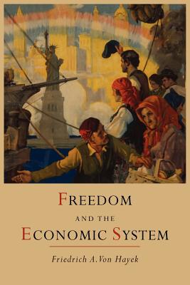 Freedom and the Economic System - Hayek, Friedrich a Von