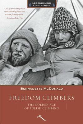 Freedom Climbers: The Golden Age of Polish Climbing - McDonald, Bernadette