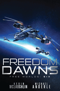 Freedom Dawns: Free Worlds Book 6
