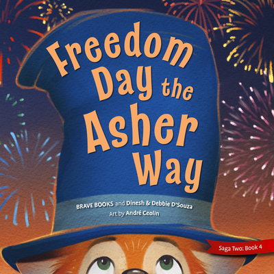Freedom Day the Asher Way - D'Souza, Dinesh, and Brave Books