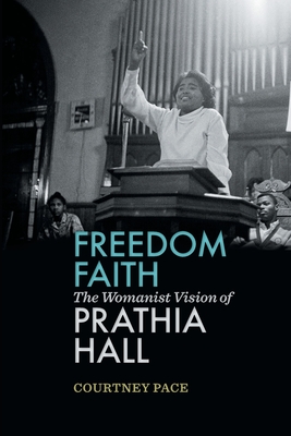 Freedom Faith: The Womanist Vision of Prathia Hall - Pace, Courtney