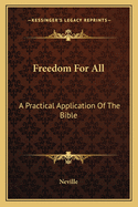 Freedom For All: A Practical Application Of The Bible