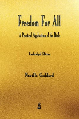 Freedom For All: A Practical Application of the Bible - Goddard, Neville
