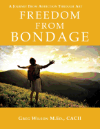 Freedom from Bondage: A Journey from Addiction Through Art