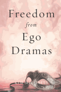 Freedom from Ego Dramas