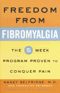 Freedom from Fibromyalgia: The 5-Week Program Proven to Conquer Pain