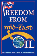 Freedom from Mid-East Oil - Brown, Jerry B, PH.D., and Brutoco, Rinaldo, and Cusumano, James A