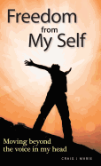 Freedom from My Self: Moving Beyond the Voice in My Head