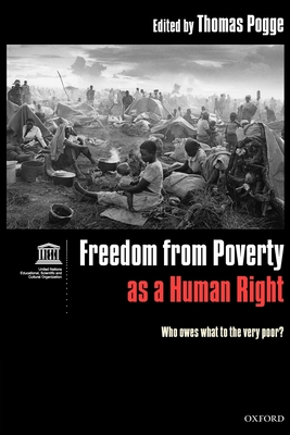 Freedom from Poverty as a Human Right: Who Owes What to the Very Poor? - Pogge, Thomas (Editor)