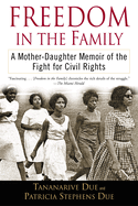 Freedom in the Family: Freedom in the Family: A Mother-Daughter Memoir of the Fight for Civil Rights