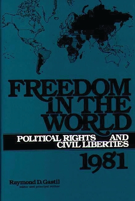 Freedom in the World: Political Rights and Civil Liberties 1981 - Gastil, Raymond D, and Unknown