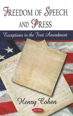 Freedom of Speech and Press: Exceptions to the First Amendment - Cohen, Henry