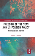 Freedom of the Seas and Us Foreign Policy: An Intellectual History