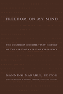 Freedom on My Mind: The Columbia Documentary History of the African American Experience
