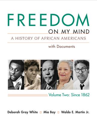 Freedom on My Mind, Volume 2: A History of African Americans, with Documents - White, Deborah Gray, and Bay, Mia, and Martin Jr, Waldo E