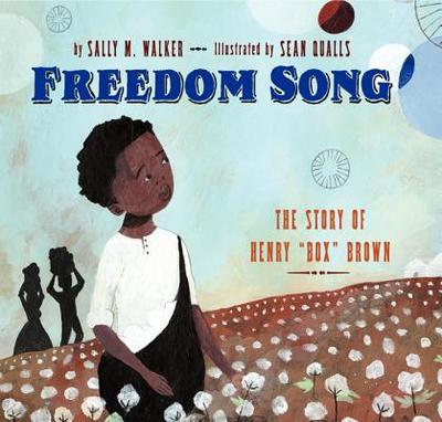 Freedom Song: The Story of Henry Box Brown - Walker, Sally M