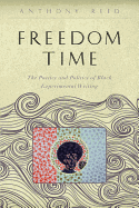 Freedom Time: The Poetics and Politics of Black Experimental Writing