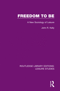 Freedom to Be: A New Sociology of Leisure