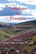 Freedom to Practise: Person-centred Approaches to Supervision