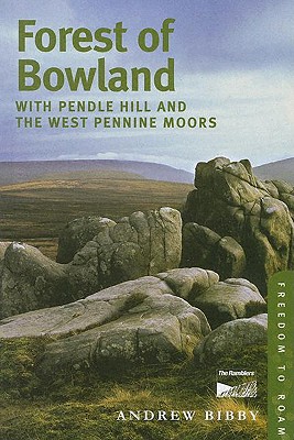 Freedom to Roam Forest of Bowland: With Pendle Hill and the West Pennine Moors - Bibby, Andrew