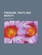 Freedom, Truth and Beauty