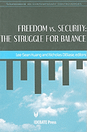Freedom vs. Security: The Struggle for Balance - Huang, Lee-Sean, and DiBiase, Nicholas, and Hartley, Kristopher