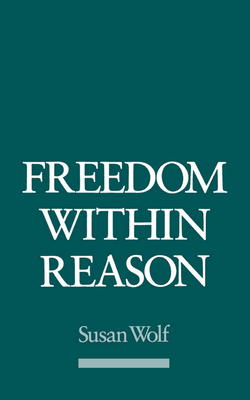 Freedom Within Reason - Wolf, Susan R