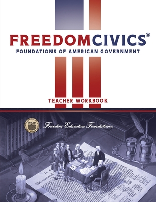 FreedomCivics Teacher Workbook: Foundations of American Government - Rhyne, Craig W, and Calkins, Richard O, and Summers, H, PhD