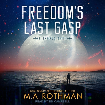 Freedom's Last Gasp - Campbell, Tim (Read by), and Rothman, M.A.