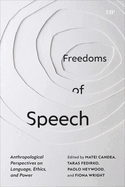 Freedoms of Speech: Anthropological Perspectives on Language, Ethics, and Power