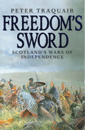 Freedom's Sword: Scotland's Wars of Independence