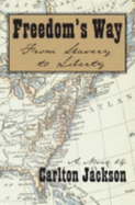 Freedom's Way: From Slavery to Liberty