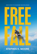 Freefall: God's Path to Courage and Boldness