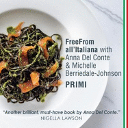 FreeFrom All'Italiana: Primi: Gluten-free recipes for Italian pasta, rice and pulses dishes