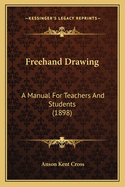 FreeHand Drawing: A Manual for Teachers and Students (1898)