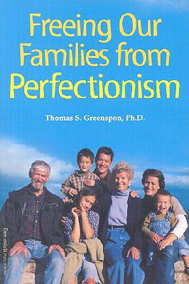Freeing Our Families from Perfectionism - Greenspon, Thomas S, PH.D.