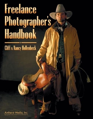 Freelance Photographers Handbook - Hollenbeck, Cliff, and Hollenbeck, Nancy