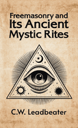 Freemasonry and its Ancient Mystic Rites Hardcover