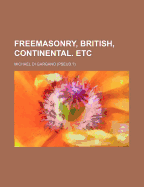 Freemasonry, British, Continental. Etc