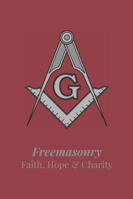 Freemasonry Faith, Hope & Charity: Freemason Themed Notebook, Masonic Journal with Red Cover, 200 Blank Lined Pages (6x9) - Publishing, Pirus