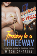 Freeway to a Threeway: A Cuckolding, Interracial Threesome Fantasy