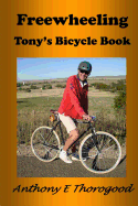 Freewheeling: Tony's Bicycle Book