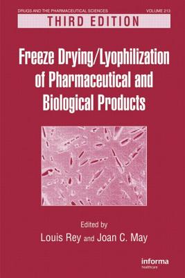 Freeze-Drying/Lyophilization of Pharmaceutical and Biological Products - Rey, Louis (Editor)