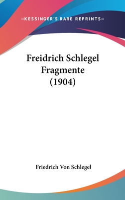 Freidrich Schlegel Fragmente (1904) - Schlegel, Friedrich Von