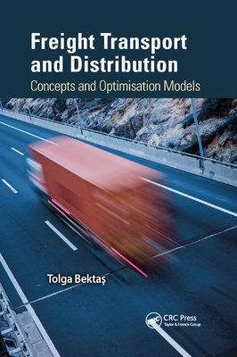 Freight Transport and Distribution: Concepts and Optimisation Models - Bektas, Tolga