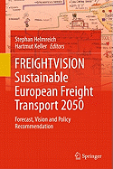 Freightvision - Sustainable European Freight Transport 2050: Forecast, Vision and Policy Recommendation