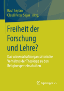 Freiheit Der Forschung Und Lehre?: Das Wissenschaftsorganisatorische Verhaltnis Der Theologie Zu Den Religionsgemeinschaften