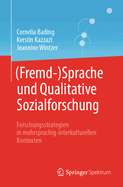 (Fremd-)Sprache Und Qualitative Sozialforschung: Forschungsstrategien in Mehrsprachig-Interkulturellen Kontexten