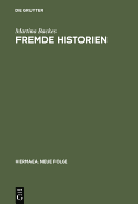 Fremde Historien: Untersuchungen Zur Uberlieferungs- Und Rezeptionsgeschichte Franzosischer Erzahlstoffe Im Deutschen Spatmittelalter