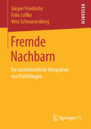 Fremde Nachbarn: Die Sozialrumliche Integration Von Flchtlingen